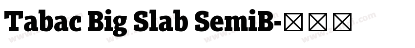 Tabac Big Slab SemiB字体转换